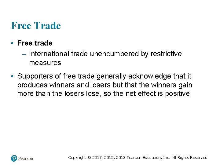 Free Trade • Free trade – International trade unencumbered by restrictive measures • Supporters