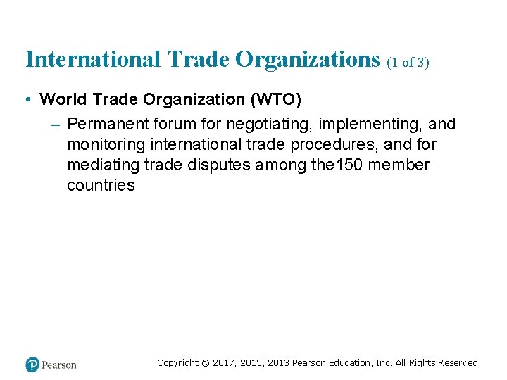 International Trade Organizations (1 of 3) • World Trade Organization (WTO) – Permanent forum