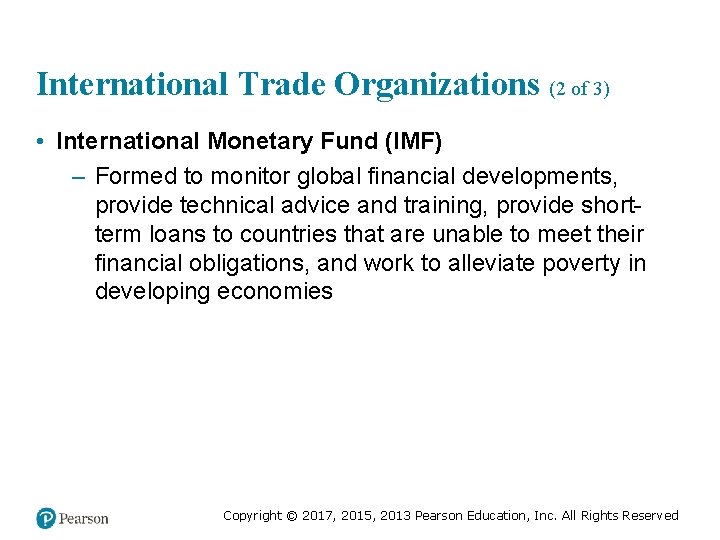 International Trade Organizations (2 of 3) • International Monetary Fund (IMF) – Formed to