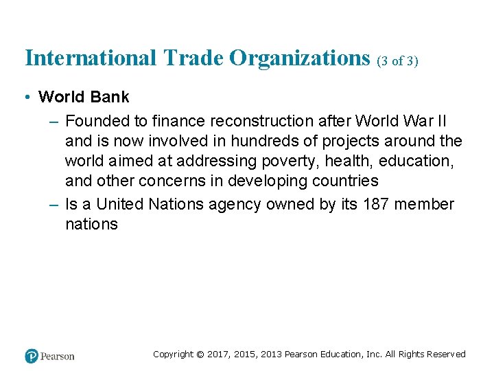 International Trade Organizations (3 of 3) • World Bank – Founded to finance reconstruction