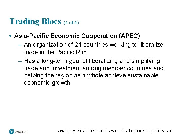 Trading Blocs (4 of 4) • Asia-Pacific Economic Cooperation (APEC) – An organization of