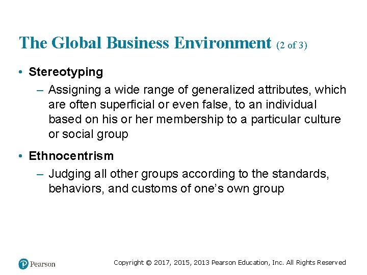 The Global Business Environment (2 of 3) • Stereotyping – Assigning a wide range