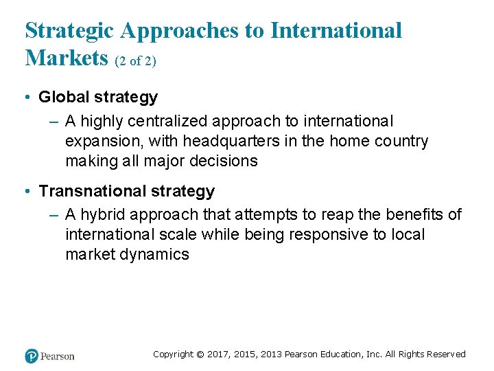 Strategic Approaches to International Markets (2 of 2) • Global strategy – A highly