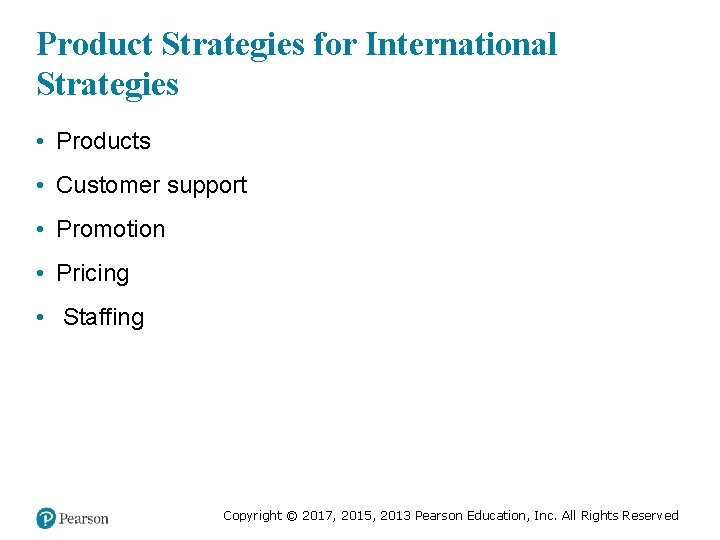 Product Strategies for International Strategies • Products • Customer support • Promotion • Pricing