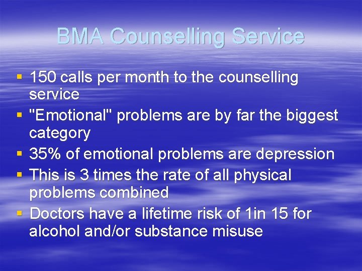 BMA Counselling Service § 150 calls per month to the counselling service § "Emotional"