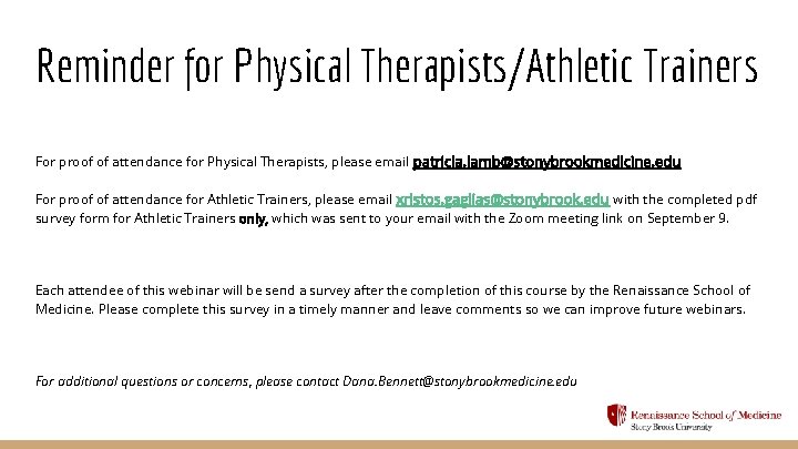 Reminder for Physical Therapists/Athletic Trainers For proof of attendance for Physical Therapists, please email