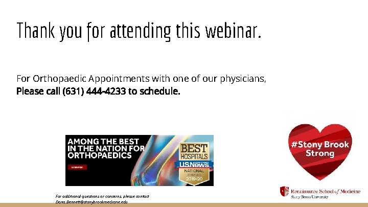 Thank you for attending this webinar. For Orthopaedic Appointments with one of our physicians,