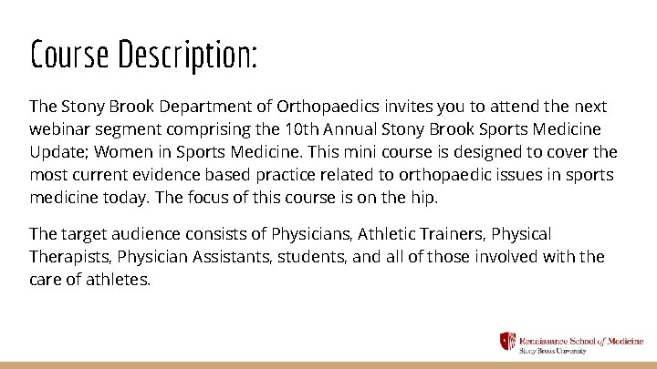 Course Description: The Stony Brook Department of Orthopaedics invites you to attend the next