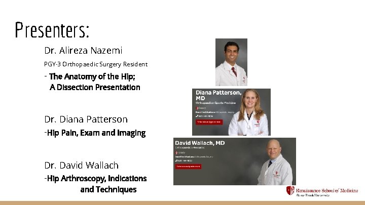 Presenters: Dr. Alireza Nazemi PGY-3 Orthopaedic Surgery Resident - The Anatomy of the Hip;