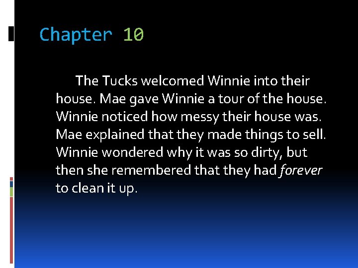 Chapter 10 The Tucks welcomed Winnie into their house. Mae gave Winnie a tour