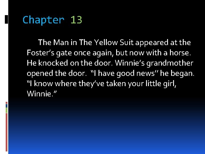 Chapter 13 The Man in The Yellow Suit appeared at the Foster’s gate once