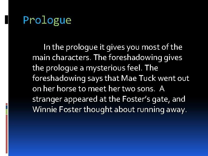 Prologue In the prologue it gives you most of the main characters. The foreshadowing