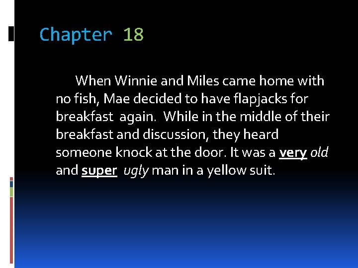 Chapter 18 When Winnie and Miles came home with no fish, Mae decided to