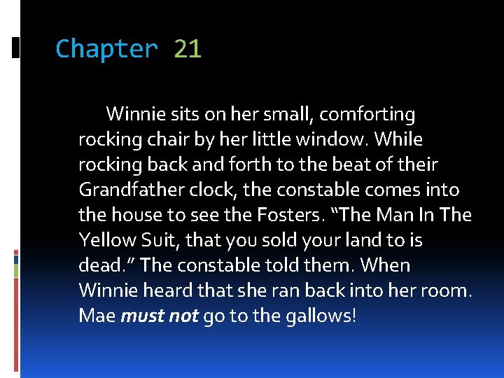 Chapter 21 Winnie sits on her small, comforting rocking chair by her little window.