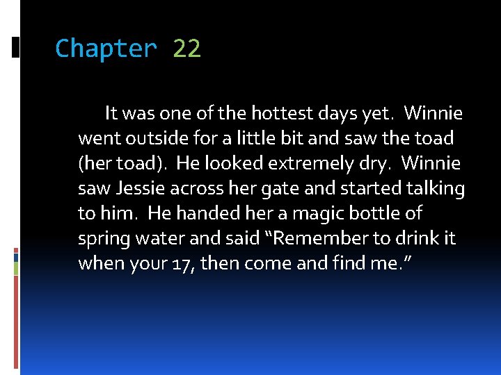 Chapter 22 It was one of the hottest days yet. Winnie went outside for