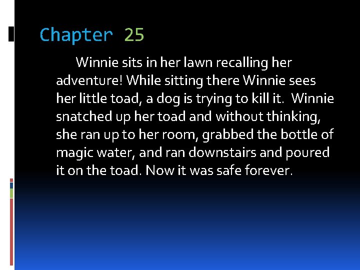 Chapter 25 Winnie sits in her lawn recalling her adventure! While sitting there Winnie