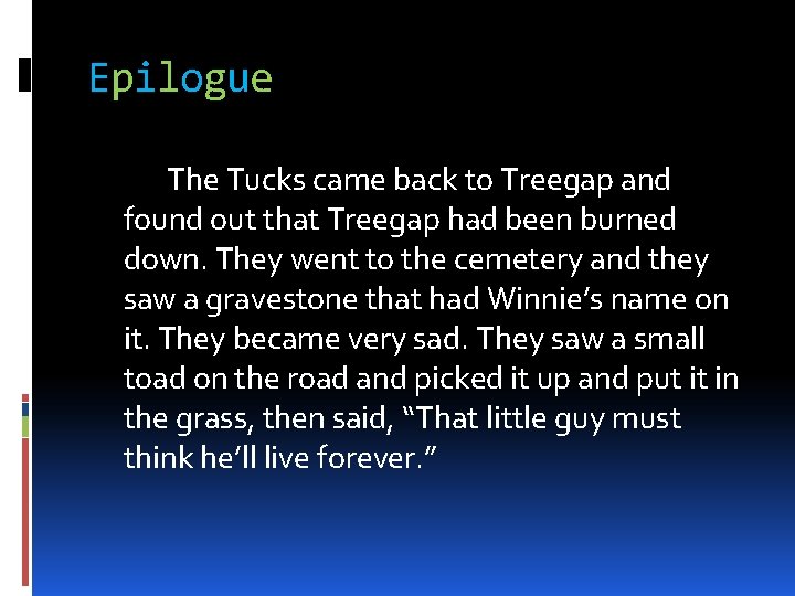 Epilogue The Tucks came back to Treegap and found out that Treegap had been