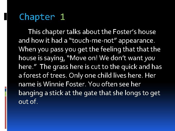 Chapter 1 This chapter talks about the Foster’s house and how it had a