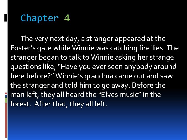 Chapter 4 The very next day, a stranger appeared at the Foster’s gate while