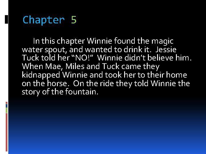 Chapter 5 In this chapter Winnie found the magic water spout, and wanted to