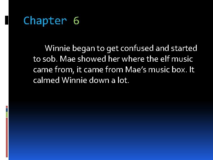 Chapter 6 Winnie began to get confused and started to sob. Mae showed her