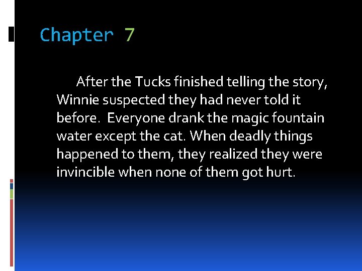 Chapter 7 After the Tucks finished telling the story, Winnie suspected they had never