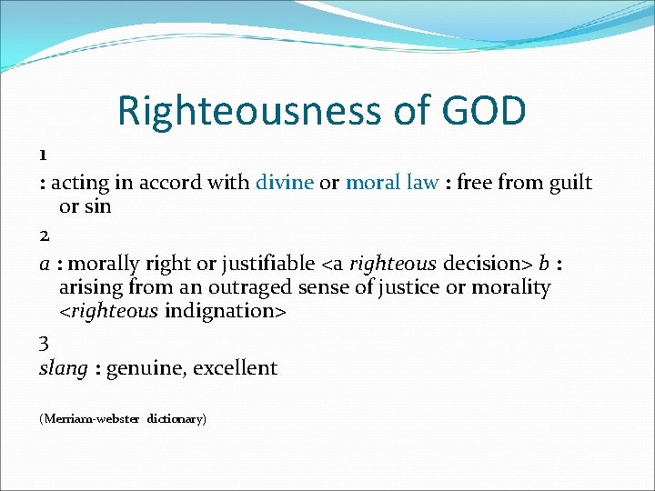 Righteousness of GOD 1 : acting in accord with divine or moral law :