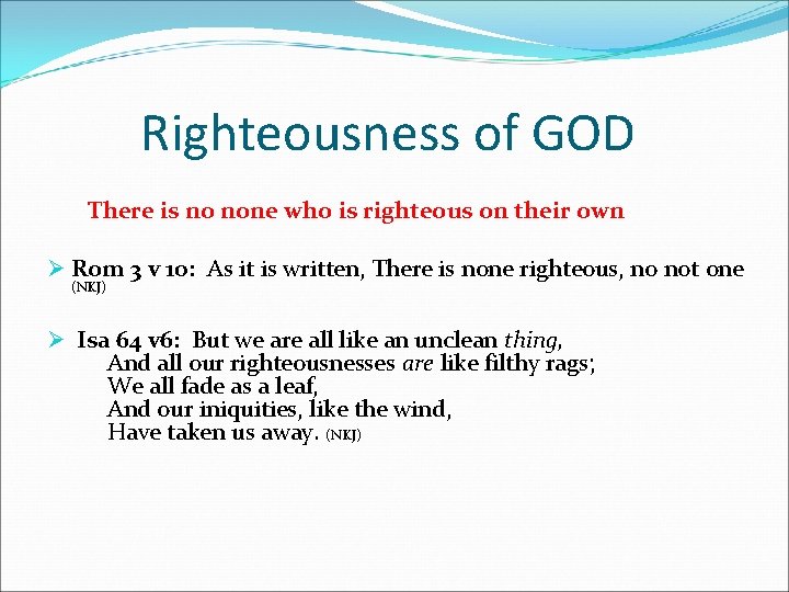 Righteousness of GOD There is no none who is righteous on their own Ø