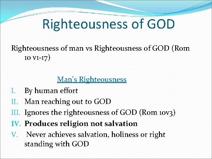 Righteousness of GOD Righteousness of man vs Righteousness of GOD (Rom 10 v 1