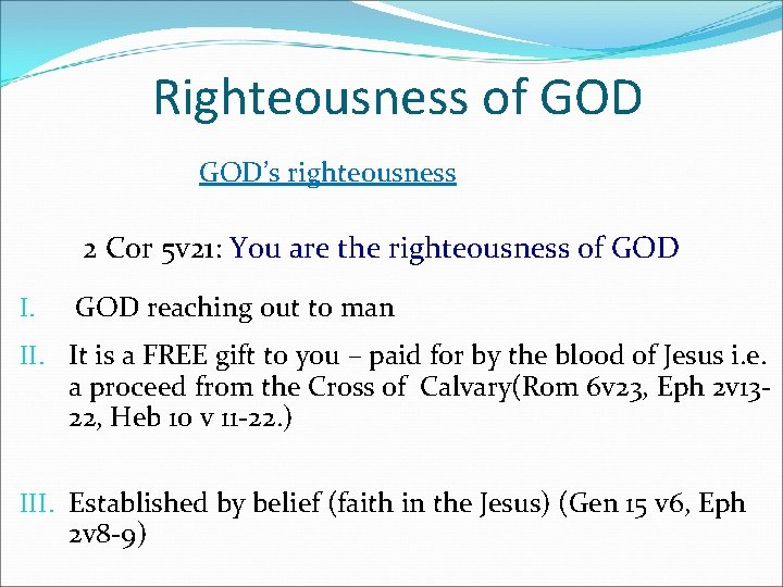 Righteousness of GOD’s righteousness 2 C 0 r 5 v 21: You are the