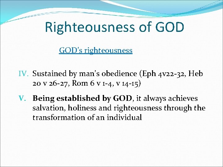 Righteousness of GOD’s righteousness IV. Sustained by man’s obedience (Eph 4 v 22 -32,