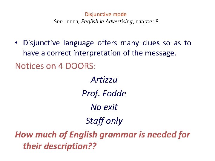 Disjunctive mode See Leech, English in Advertising, chapter 9 • Disjunctive language offers many