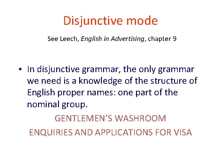 Disjunctive mode See Leech, English in Advertising, chapter 9 • In disjunctive grammar, the