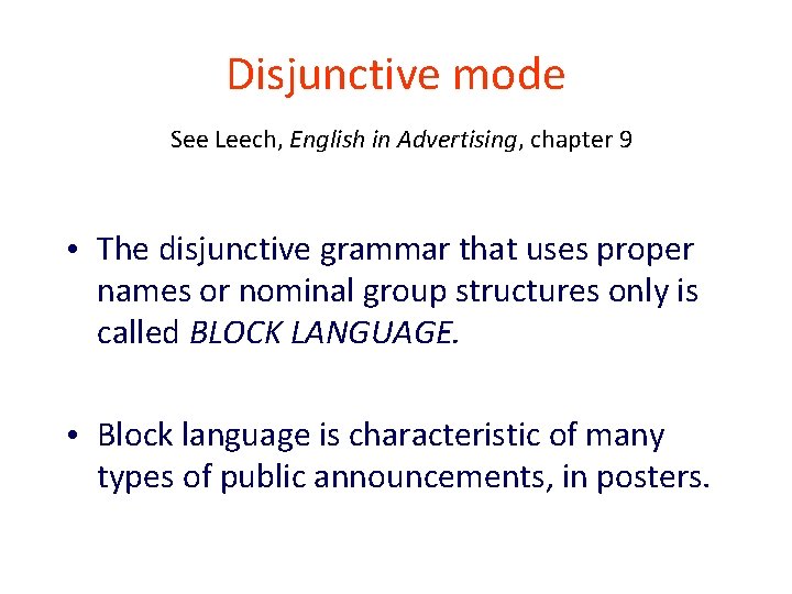 Disjunctive mode See Leech, English in Advertising, chapter 9 • The disjunctive grammar that