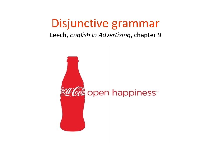 Disjunctive grammar Leech, English in Advertising, chapter 9 