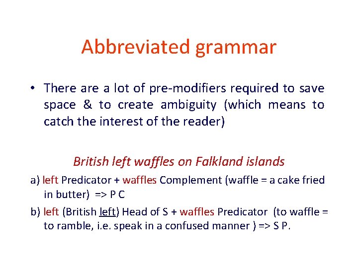 Abbreviated grammar • There a lot of pre-modifiers required to save space & to