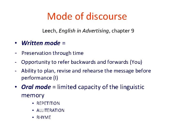 Mode of discourse Leech, English in Advertising, chapter 9 • Written mode = -