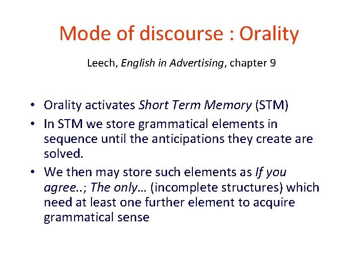 Mode of discourse : Orality Leech, English in Advertising, chapter 9 • Orality activates