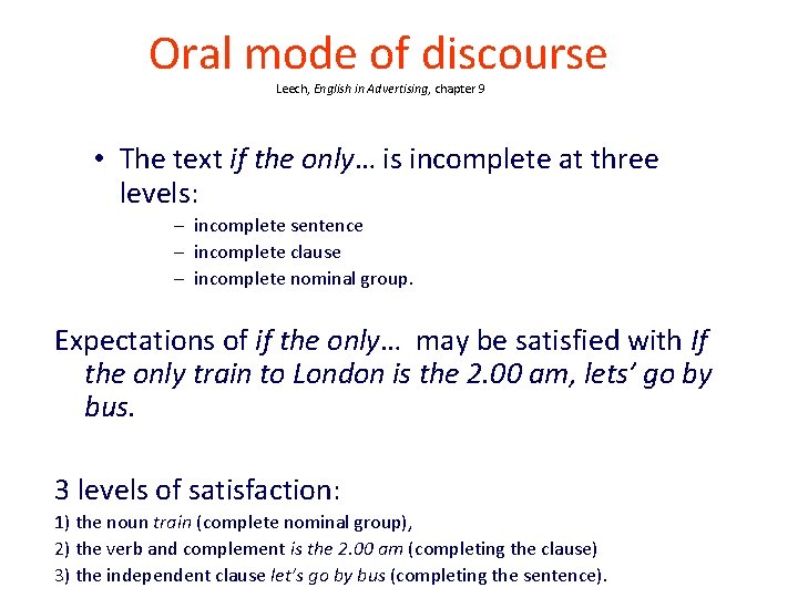 Oral mode of discourse Leech, English in Advertising, chapter 9 • The text if