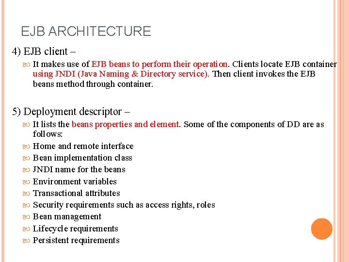 EJB ARCHITECTURE 4) EJB client – It makes use of EJB beans to perform