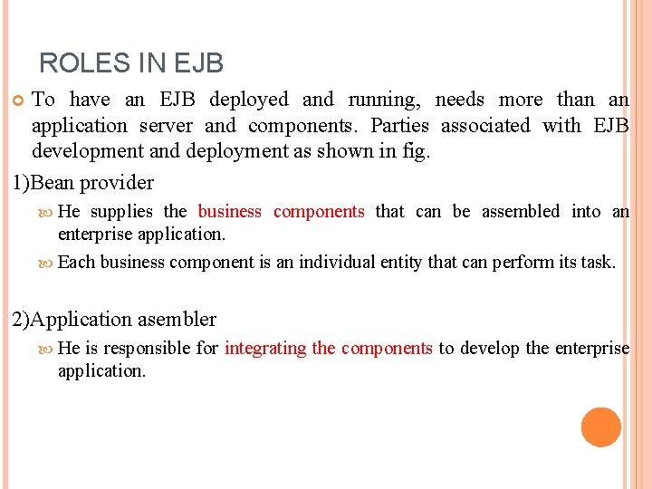 ROLES IN EJB To have an EJB deployed and running, needs more than an