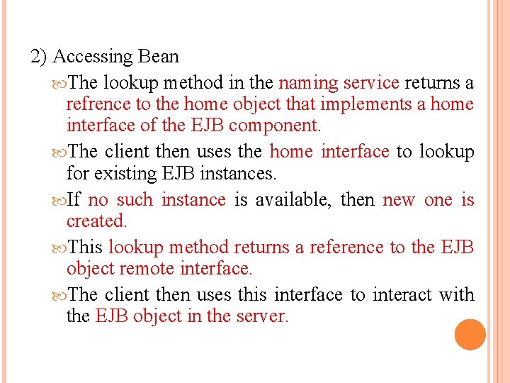 2) Accessing Bean The lookup method in the naming service returns a refrence to