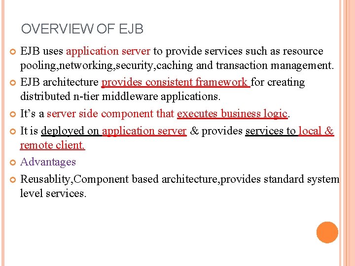 OVERVIEW OF EJB uses application server to provide services such as resource pooling, networking,