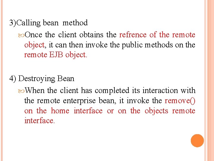 3)Calling bean method Once the client obtains the refrence of the remote object, it