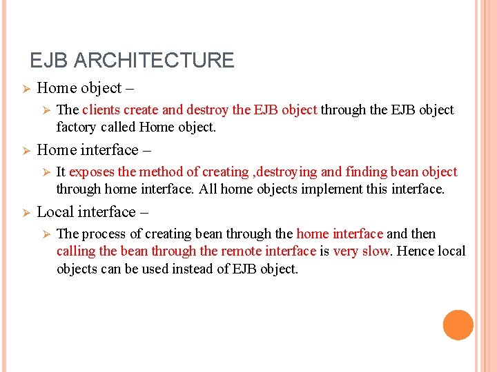 EJB ARCHITECTURE Ø Home object – Ø Ø Home interface – Ø Ø The