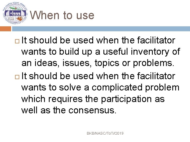 When to use It should be used when the facilitator wants to build up
