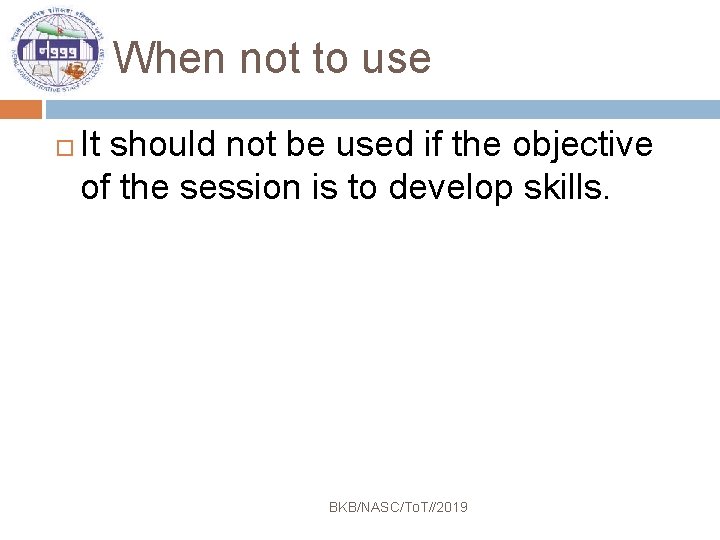 When not to use It should not be used if the objective of the