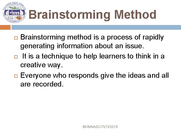 Brainstorming Method Brainstorming method is a process of rapidly generating information about an issue.