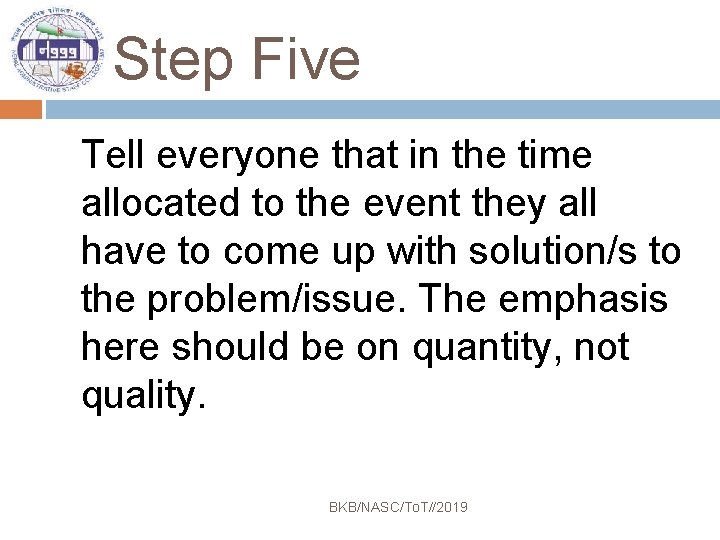 Step Five Tell everyone that in the time allocated to the event they all