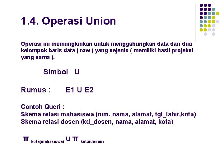 1. 4. Operasi Union Operasi ini memungkinkan untuk menggabungkan data dari dua kelompok baris